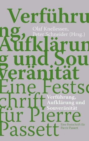 Verführung, Aufklärung und Souveränität. Eine Festschrift für Pierre Passett - Olaf Knellesen, Peter Schneider (Hrsg.)