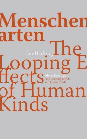 Menschenarten. The Looping Effects of Human Kinds - Ian Hacking