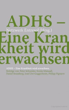 ADHS - Eine Krankheit wird erwachsen - Netzwerk Entresol (Hrsg.)